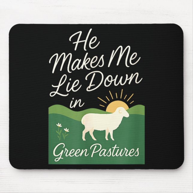 He Makes Me Lie Down In Green Pastures  Mouse Pad (Front)