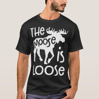 he Moose Is Loose Men Funny Hunting Vintage Gift T-Shirt