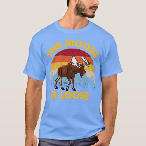 he Moose Is Loose Vintage Moose Hunting  T_Shirt