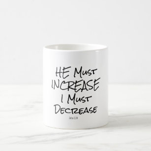 He Must Increase, I must Decrease Bible Verse Coffee Mug