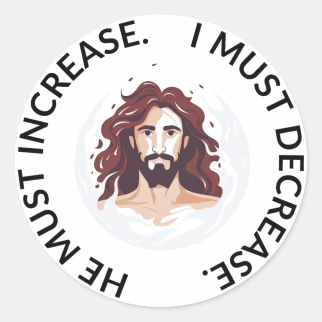 He Must Increase I Must Decrease Stickers (Front)