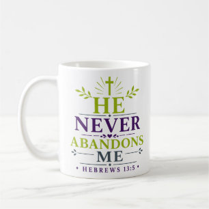 He Never Abandons Me Inspiring Christian Hope Coffee Mug