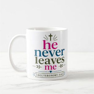 He Never Leaves Me Inspiring Scripture Quote Coffee Mug