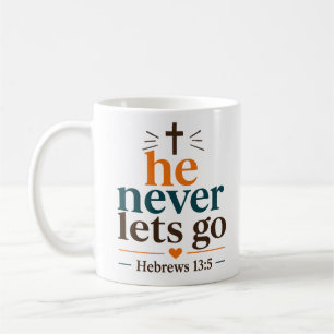 He Never Lets Go Inspiring Christian Quote Coffee Mug