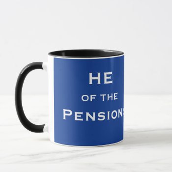 He Of Pensions Funny Male Pension Manager Name Mug by 9to5Celebrity at Zazzle