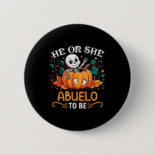 He Or She Abuelo To Be Halloween Skeleton Baby Rev Button