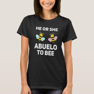He Or She Abuelo To Bee Matching Baby Gender Revea T-Shirt