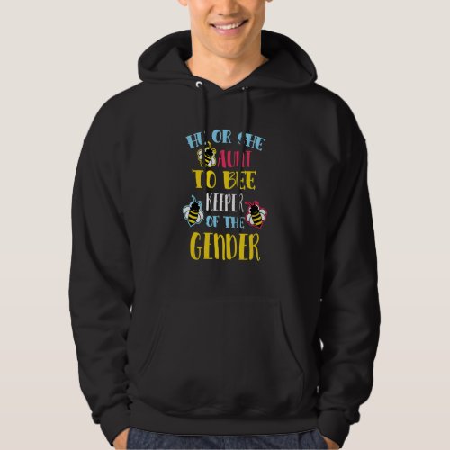 He Or She Aunt To Bee Keeper Of The Gender Stingle Hoodie