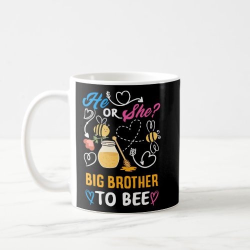 He Or She Big Brother To Bee Cute Gender Reveal Pa Coffee Mug