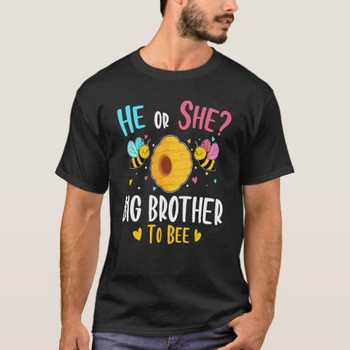 He Or She Big Brother To Bee Gender Reveal Baby Sh T_Shirt