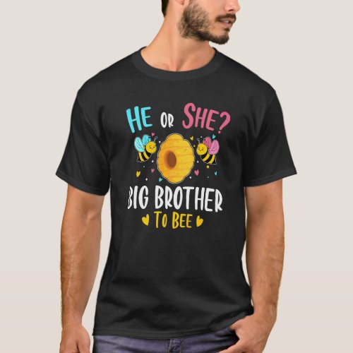 He Or She Big Brother To Bee Gender Reveal Baby Sh T_Shirt