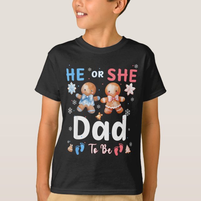 He Or She Dad To Be Christmas Gingerbread Gender R T-Shirt (Front)