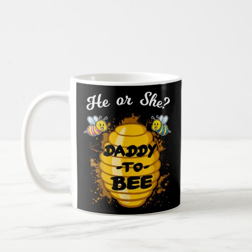 He Or She Daddy To Bee Gender Baby Reveal Announce Coffee Mug