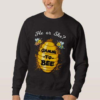 He Or She Gammi To Bee Gender Baby Reveal Announce Sweatshirt
