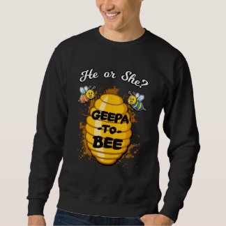 He Or She Geepa To Bee Gender Baby Reveal Announce Sweatshirt