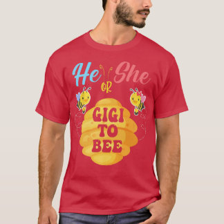 He Or She Gigi To Bee What Will It Bee Gender Reve T-Shirt