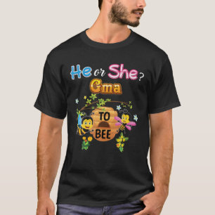He Or She Gma To Bee Be Gender Reveal Baby Mother T-Shirt