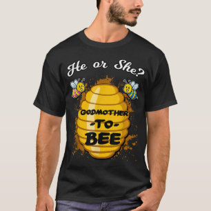 He Or She Godmother To Bee Gender Announcement Bab T-Shirt