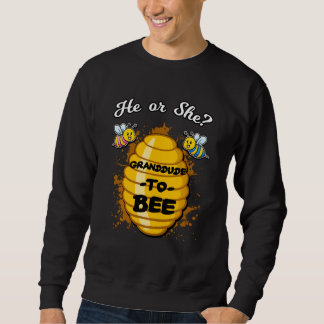 He Or She Granddude To Bee Gender Baby Reveal Anno Sweatshirt