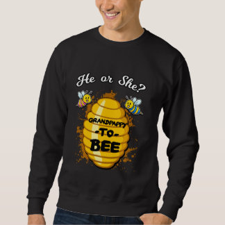 He Or She Grandpappy To Bee Gender Baby Reveal Ann Sweatshirt