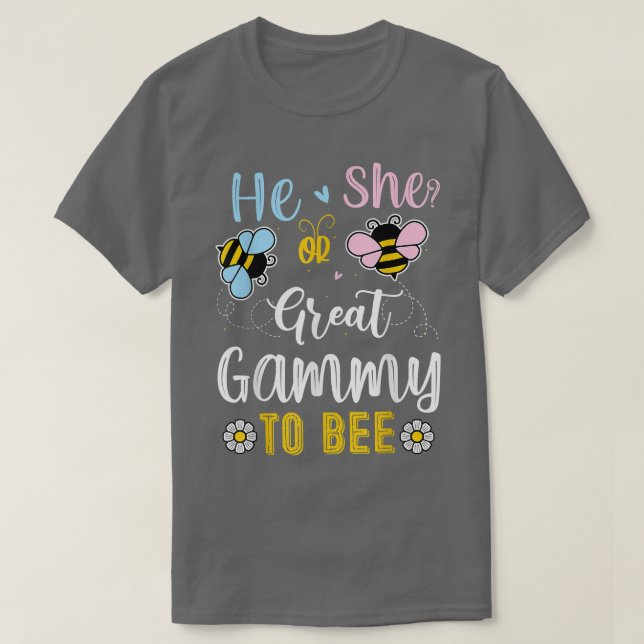 He Or She Great Gammy To Bee Gender Reveal  T-Shirt (Design Front)