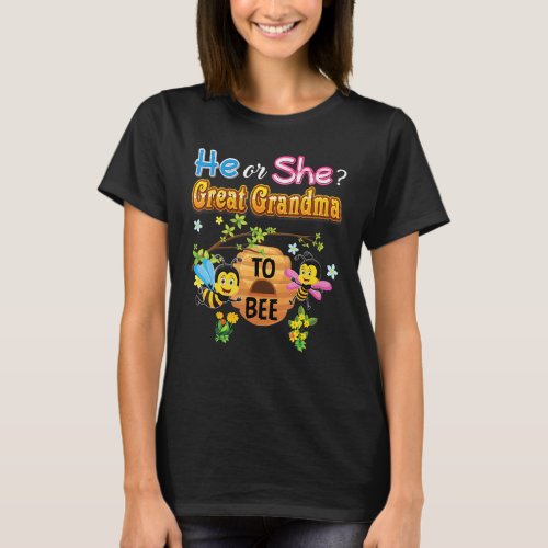 He Or She Great Grandma To Bee Be Gender Reveal Ba T_Shirt