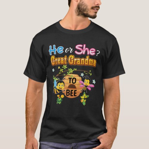 He Or She Great Grandma To Bee Be Gender Reveal Ba T_Shirt