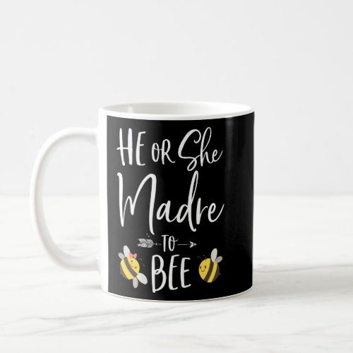 He Or She Madre To Bee New Mom To Be  Coffee Mug