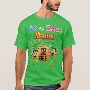 He Or She Mama To Bee Be Gender Reveal Baby Mother T-Shirt