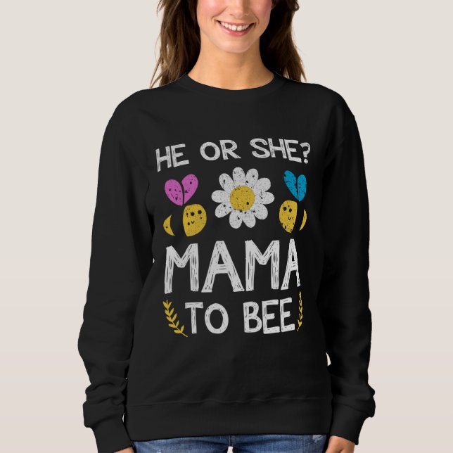 He or she mama to bee Future mom to be Sweatshirt (Front)