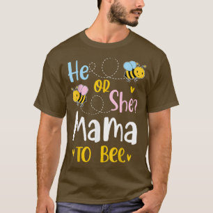 He Or She Mama To Bee Gender Reveal  T-Shirt