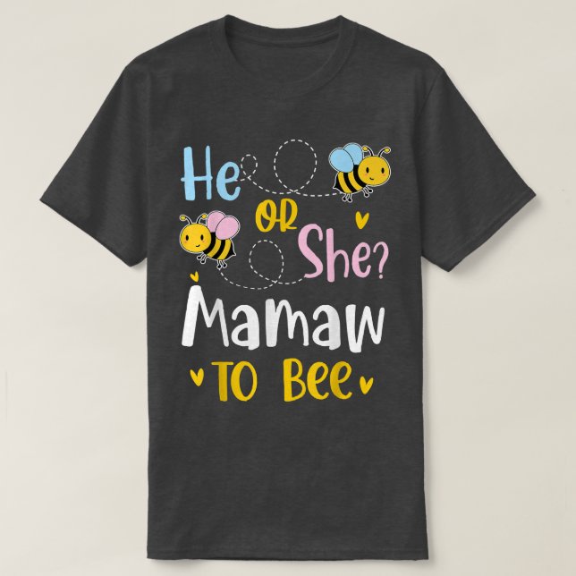 He Or She Mamaw To Bee Gender Reveal  T-Shirt (Design Front)