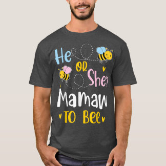 He Or She Mamaw To Bee Gender Reveal T-Shirt
