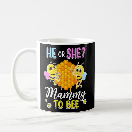 He Or She Mammy To Bee Gender Reveal Baby Shower P Coffee Mug