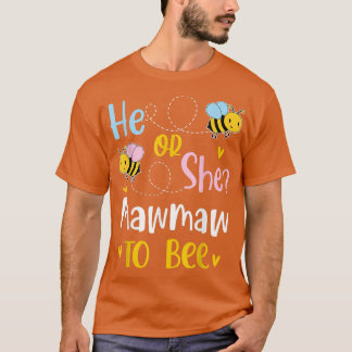 He Or She Mawmaw To Bee Gender Reveal T-Shirt