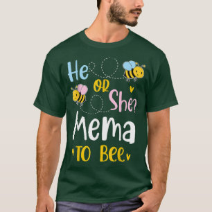 He Or She Mema To Bee Gender Reveal  T-Shirt