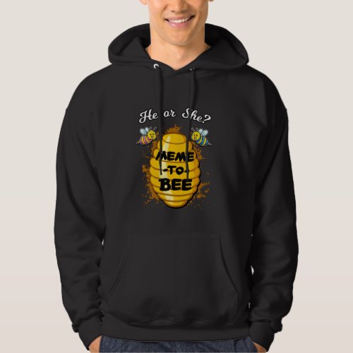 He Or She Meme To Bee Gender Announcement Baby Sho Hoodie
