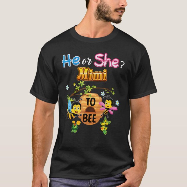 He Or She Mimi To Bee Be Gender Reveal Baby Mother T-Shirt (Front)