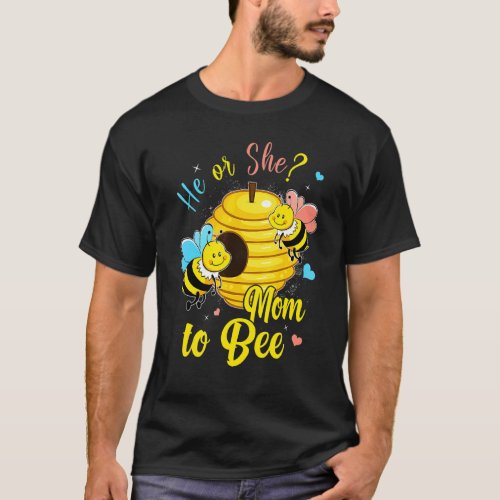 He Or She Mom To Bee Gender Announcement Baby Show T_Shirt
