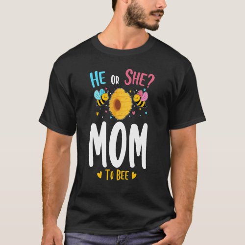 He Or She Mom To Bee Gender Reveal Baby Shower Par T_Shirt