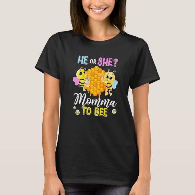 He Or She Momma To Bee Gender Reveal Baby Shower P T-Shirt (Front)