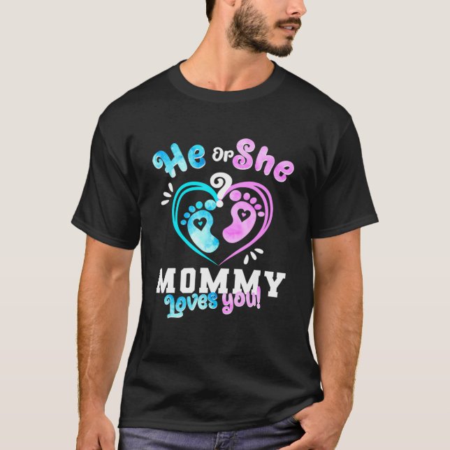 He Or She Mommy Loves You Baby Gender Reveal Party T-Shirt (Front)