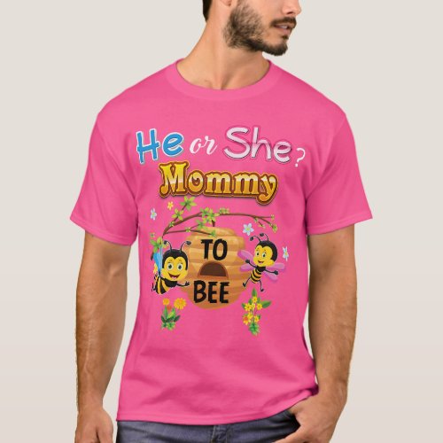 He Or She Mommy To Bee Be Gender Reveal Baby Mothe T_Shirt