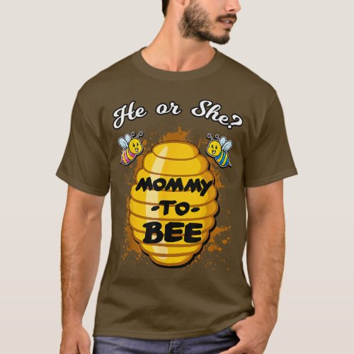 He Or She Mommy To Bee Gender Announcement Baby Sh T_Shirt