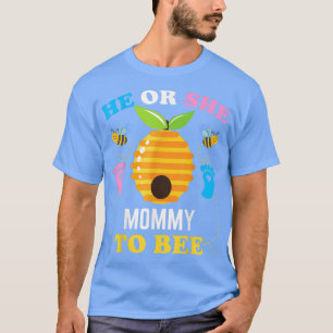 He Or She Mommy To Bee Gender Reveal Baby Announce T-Shirt