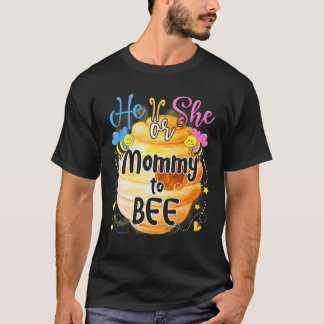 He Or She Mommy To Bee Gender Reveal Bee Lovers T-Shirt