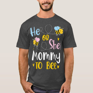 He Or She Mommy To Bee Gender Reveal  T-Shirt