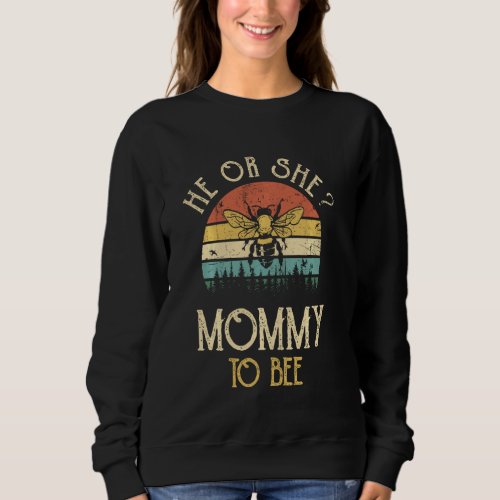 He Or She Mommy To Bee New Mom To Be Sweatshirt
