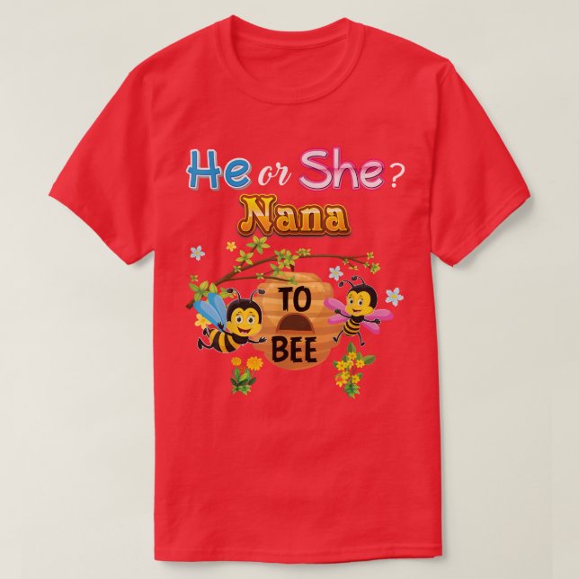He Or She Nana To Bee Be Gender Reveal Baby Mother T-Shirt (Design Front)