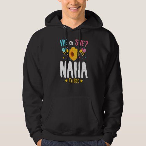 He Or She Nana To Bee Gender Reveal Baby Shower Pa Hoodie